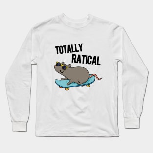 Totally Ratical Funny Rat Pun Long Sleeve T-Shirt